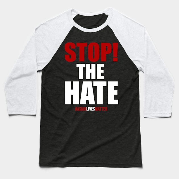 Stop The Hate. Asian Lives Matter Baseball T-Shirt by KA Creative Design